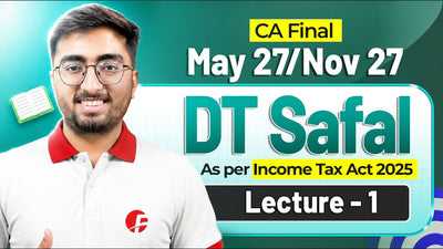 CA Final DT Safal Lecture 1 by CA Rahul Satija