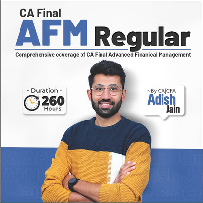 CA Final AFM Regular Batch | Nov 26 Onwards | CA CFA Adish Jain | 240 Hours