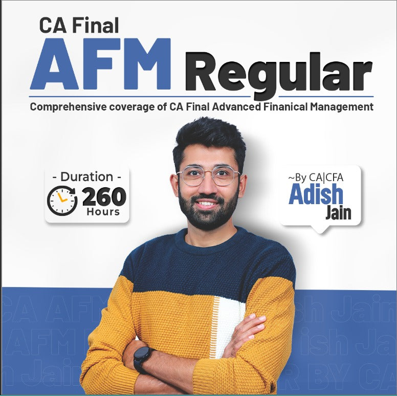 CA Final AFM Regular Batch | Nov 26 Onwards | CA CFA Adish Jain | 240 Hours