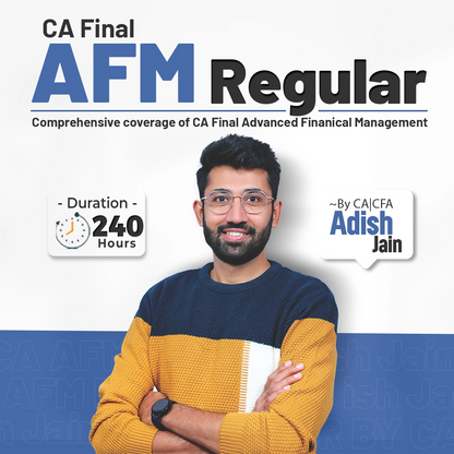 CA Final AFM Regular Batch | Nov 26 Onwards | CA CFA Adish Jain | 240 Hours