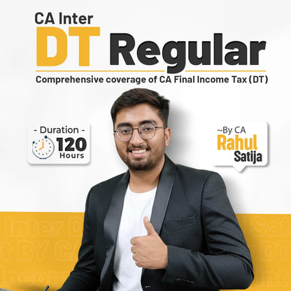 CA Inter DT Regular Batch | Sep 26 Onwards | CA Rahul Satija | 120 Hours